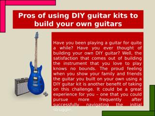 Pros of using DIY guitar kits to build your own guitars.pptx