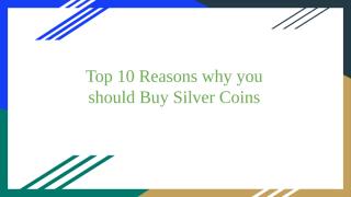 Top 10 Reasons why you should Buy Silver Coins.pptx