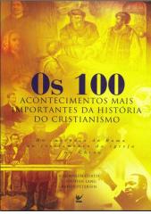 Os 100 Acontecimentos Mais Importantes da Historia do Cristianismo.pdf